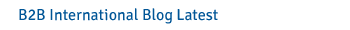 B2B International Blog Latest